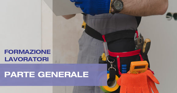 Formazione per Lavoratori | Parte Generale
