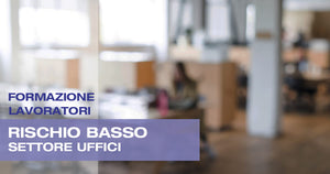 Formazione Lavoratori Rischio Basso Settore Uffici