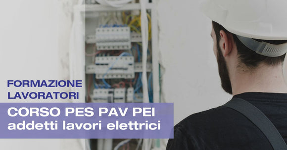 Corso Formazione per Addetti ai Lavori Elettrici Pes Pav