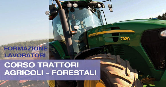 Corso Formazione Trattori Agricoli – Forestali